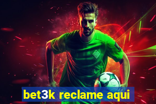 bet3k reclame aqui